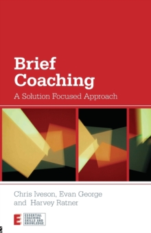 Brief Coaching : A Solution Focused Approach