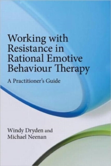 Working with Resistance in Rational Emotive Behaviour Therapy : A Practitioner's Guide, Paperback / softback Book Working with Resistance in Rational Emotive Behaviour Therapy : A Practitioner's Guide, Paperback / softback Book