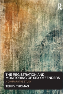 The Registration and Monitoring of Sex Offenders : A Comparative Study, Paperback / softback Book The Registration and Monitoring of Sex Offenders : A Comparative Study, Paperback / softback Book
