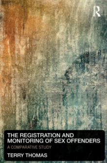 The Registration and Monitoring of Sex Offenders : A Comparative Study, Hardback Book The Registration and Monitoring of Sex Offenders : A Comparative Study, Hardback Book