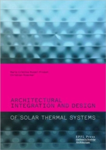 Architectural Integration and Design of Solar Thermal Systems, Hardback Book Architectural Integration and Design of Solar Thermal Systems, Hardback Book