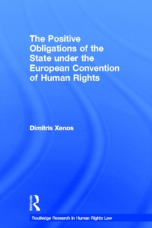 The Positive Obligations of the State under the European Convention of Human Rights, Hardback Book The Positive Obligations of the State under the European Convention of Human Rights, Hardback Book