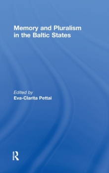 Memory and Pluralism in the Baltic States, Hardback Book Memory and Pluralism in the Baltic States, Hardback Book