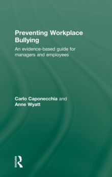 Preventing Workplace Bullying : An Evidence-Based Guide for Managers and Employees, Hardback Book Preventing Workplace Bullying : An Evidence-Based Guide for Managers and Employees, Hardback Book