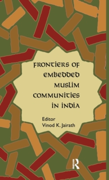 Frontiers of Embedded Muslim Communities in India, Hardback Book Frontiers of Embedded Muslim Communities in India, Hardback Book