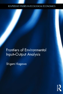 Frontiers of Environmental Input-Output Analysis, Hardback Book Frontiers of Environmental Input-Output Analysis, Hardback Book