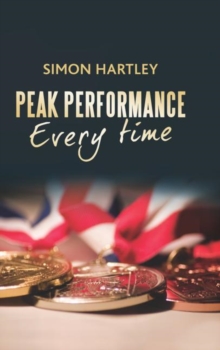 Peak Performance Every Time, Hardback Book Peak Performance Every Time, Hardback Book