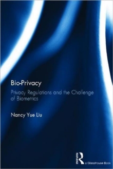 Bio-Privacy : Privacy Regulations and the Challenge of Biometrics, Hardback Book Bio-Privacy : Privacy Regulations and the Challenge of Biometrics, Hardback Book