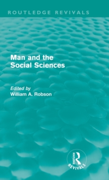 Man and the Social Sciences : Twelve Lectures Delivered at the London School of Economics and Political Science Tracing the Development of the Social Sciences During the Present Century, Hardback Book Man and the Social Sciences : Twelve Lectures Delivered at the London School of Economics and Political Science Tracing the Development of the Social Sciences During the Present Century, Hardback Book
