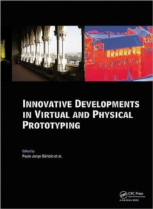 Innovative Developments in Virtual and Physical Prototyping : Proceedings of the 5th International Conference on Advanced Research in Virtual and Rapid Prototyping, Leiria, Portugal, 28 September - 1, Hardback Book Innovative Developments in Virtual and Physical Prototyping : Proceedings of the 5th International Conference on Advanced Research in Virtual and Rapid Prototyping, Leiria, Portugal, 28 September - 1, Hardback Book