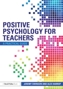 Positive Psychology for Teachers, Paperback / softback Book Positive Psychology for Teachers, Paperback / softback Book