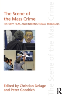 The Scene of the Mass Crime : History, Film, and International Tribunals, Paperback / softback Book The Scene of the Mass Crime : History, Film, and International Tribunals, Paperback / softback Book