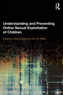Understanding and Preventing Online Sexual Exploitation of Children, Paperback / softback Book Understanding and Preventing Online Sexual Exploitation of Children, Paperback / softback Book