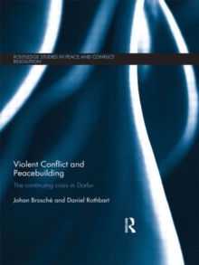 Violent Conflict and Peacebuilding : The Continuing Crisis in Darfur, Hardback Book Violent Conflict and Peacebuilding : The Continuing Crisis in Darfur, Hardback Book