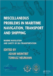Miscellaneous Problems in Maritime Navigation, Transport and Shipping : Marine Navigation and Safety of Sea Transportation, Paperback / softback Book Miscellaneous Problems in Maritime Navigation, Transport and Shipping : Marine Navigation and Safety of Sea Transportation, Paperback / softback Book
