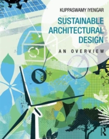 Sustainable Architectural Design : An Overview, Paperback / softback Book Sustainable Architectural Design : An Overview, Paperback / softback Book