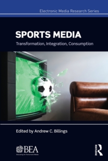 Sports Media : Transformation, Integration, Consumption