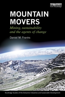 Mountain Movers : Mining, Sustainability and the Agents of Change
