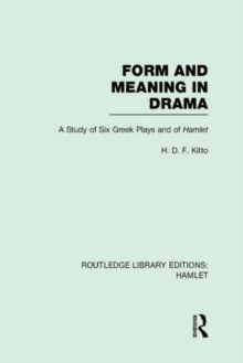 Form and Meaning in Drama : A Study of Six Greek Plays and of Hamlet
