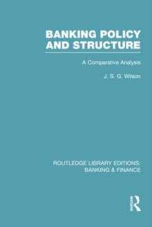 Banking Policy and Structure (RLE Banking & Finance) : A Comparative Analysis