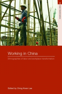Working in China : Ethnographies of Labor and Workplace Transformation, Paperback / softback Book Working in China : Ethnographies of Labor and Workplace Transformation, Paperback / softback Book