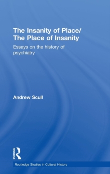 The Insanity of Place / The Place of Insanity : Essays on the History of Psychiatry, Hardback Book The Insanity of Place / The Place of Insanity : Essays on the History of Psychiatry, Hardback Book