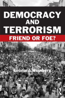 Democracy and Terrorism : Friend or Foe?, Paperback / softback Book Democracy and Terrorism : Friend or Foe?, Paperback / softback Book