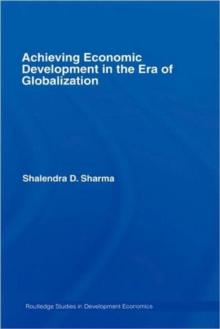 Achieving Economic Development in the Era of Globalization, Hardback Book Achieving Economic Development in the Era of Globalization, Hardback Book