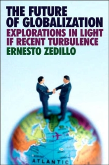 The Future of Globalization : Explorations in Light of Recent Turbulence, Paperback / softback Book The Future of Globalization : Explorations in Light of Recent Turbulence, Paperback / softback Book
