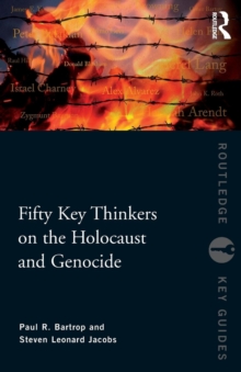 Fifty Key Thinkers on the Holocaust and Genocide, Paperback / softback Book Fifty Key Thinkers on the Holocaust and Genocide, Paperback / softback Book