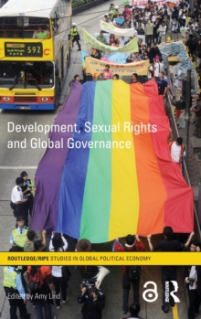 Development, Sexual Rights and Global Governance, Hardback Book Development, Sexual Rights and Global Governance, Hardback Book