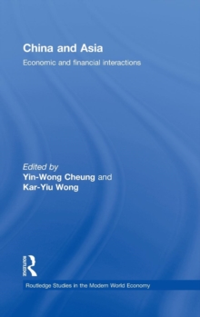 China and Asia : Economic and Financial Interactions, Hardback Book China and Asia : Economic and Financial Interactions, Hardback Book