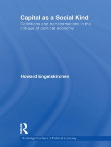 Capital as a Social Kind : Definitions and Transformations in the Critique of Political Economy, Hardback Book Capital as a Social Kind : Definitions and Transformations in the Critique of Political Economy, Hardback Book