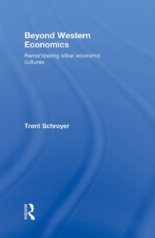Beyond Western Economics : Remembering Other Economic Cultures, Hardback Book Beyond Western Economics : Remembering Other Economic Cultures, Hardback Book