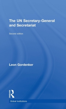 The UN Secretary-General and Secretariat, Hardback Book The UN Secretary-General and Secretariat, Hardback Book