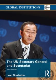 The UN Secretary-General and Secretariat, Paperback / softback Book The UN Secretary-General and Secretariat, Paperback / softback Book