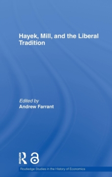 Hayek, Mill and the Liberal Tradition (Open Access), Hardback Book Hayek, Mill and the Liberal Tradition (Open Access), Hardback Book