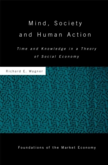 Mind, Society, and Human Action : Time and Knowledge in a Theory of Social Economy, Hardback Book Mind, Society, and Human Action : Time and Knowledge in a Theory of Social Economy, Hardback Book