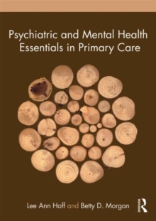 Psychiatric and Mental Health Essentials in Primary Care, Paperback / softback Book Psychiatric and Mental Health Essentials in Primary Care, Paperback / softback Book
