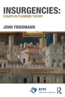 Insurgencies: Essays in Planning Theory, Paperback / softback Book Insurgencies: Essays in Planning Theory, Paperback / softback Book