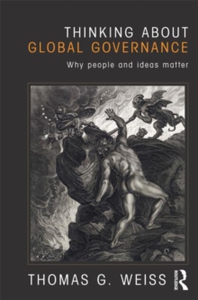 Thinking about Global Governance : Why People and Ideas Matter, Paperback / softback Book Thinking about Global Governance : Why People and Ideas Matter, Paperback / softback Book