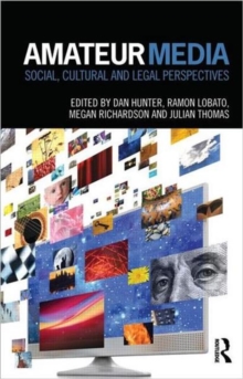 Amateur Media : Social, cultural and legal perspectives, Hardback Book Amateur Media : Social, cultural and legal perspectives, Hardback Book