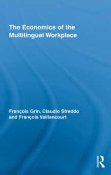 The Economics of the Multilingual Workplace, Hardback Book The Economics of the Multilingual Workplace, Hardback Book