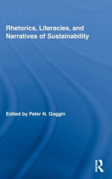 Rhetorics, Literacies, and Narratives of Sustainability, Hardback Book Rhetorics, Literacies, and Narratives of Sustainability, Hardback Book