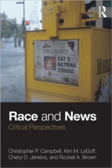 Race and News : Critical Perspectives, Paperback / softback Book Race and News : Critical Perspectives, Paperback / softback Book
