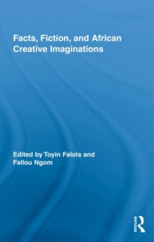 Facts, Fiction, and African Creative Imaginations, Hardback Book Facts, Fiction, and African Creative Imaginations, Hardback Book