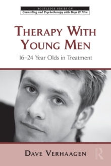 Therapy With Young Men : 16-24 Year Olds in Treatment, Paperback / softback Book Therapy With Young Men : 16-24 Year Olds in Treatment, Paperback / softback Book