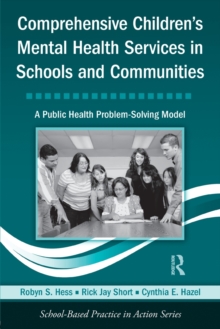 Comprehensive Children's Mental Health Services in Schools and Communities : A Public Health Problem-Solving Model, Paperback / softback Book Comprehensive Children's Mental Health Services in Schools and Communities : A Public Health Problem-Solving Model, Paperback / softback Book