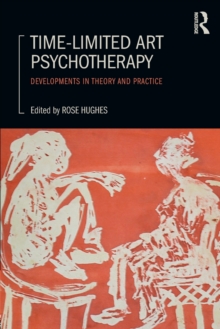 Time-Limited Art Psychotherapy : Developments in Theory and Practice, Paperback / softback Book Time-Limited Art Psychotherapy : Developments in Theory and Practice, Paperback / softback Book