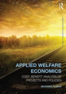 Applied Welfare Economics : Cost-Benefit Analysis of Projects and Policies, Paperback / softback Book Applied Welfare Economics : Cost-Benefit Analysis of Projects and Policies, Paperback / softback Book